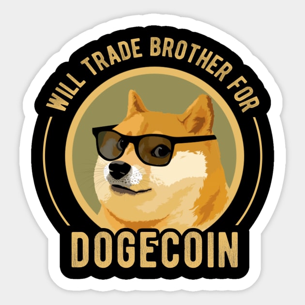 Dogecoin Funny Crypto Will Trade Brother for Dogecoin Sticker by andreperez87